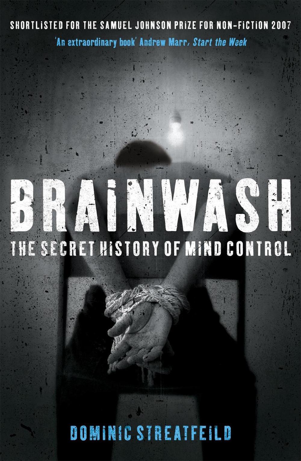 Brainwash: The Secret History of Mind Control, 9780340831618