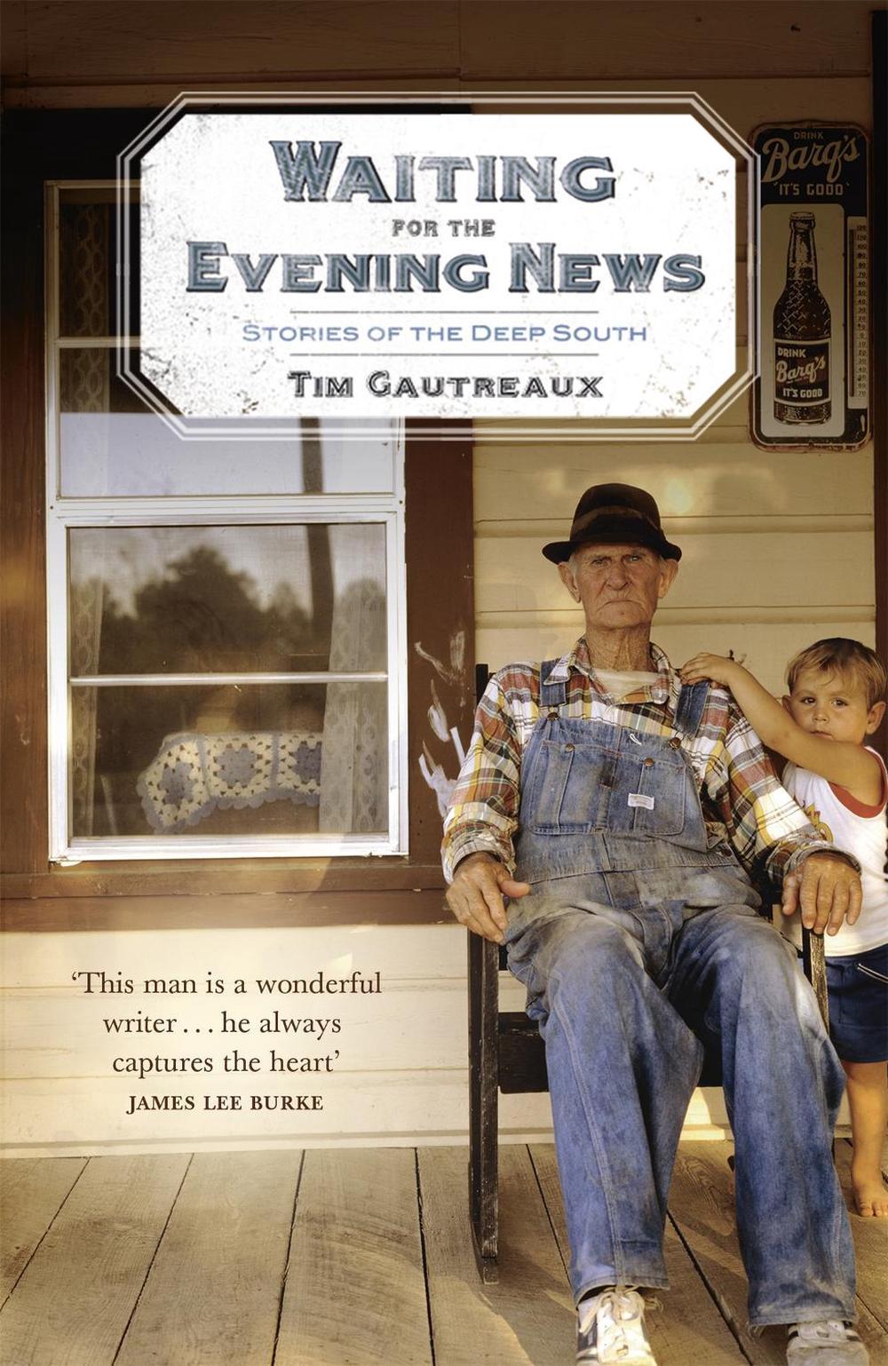 Waiting for the Evening News: Stories of the Deep South by Tim Gautreaux - ISBN: 9780340834558