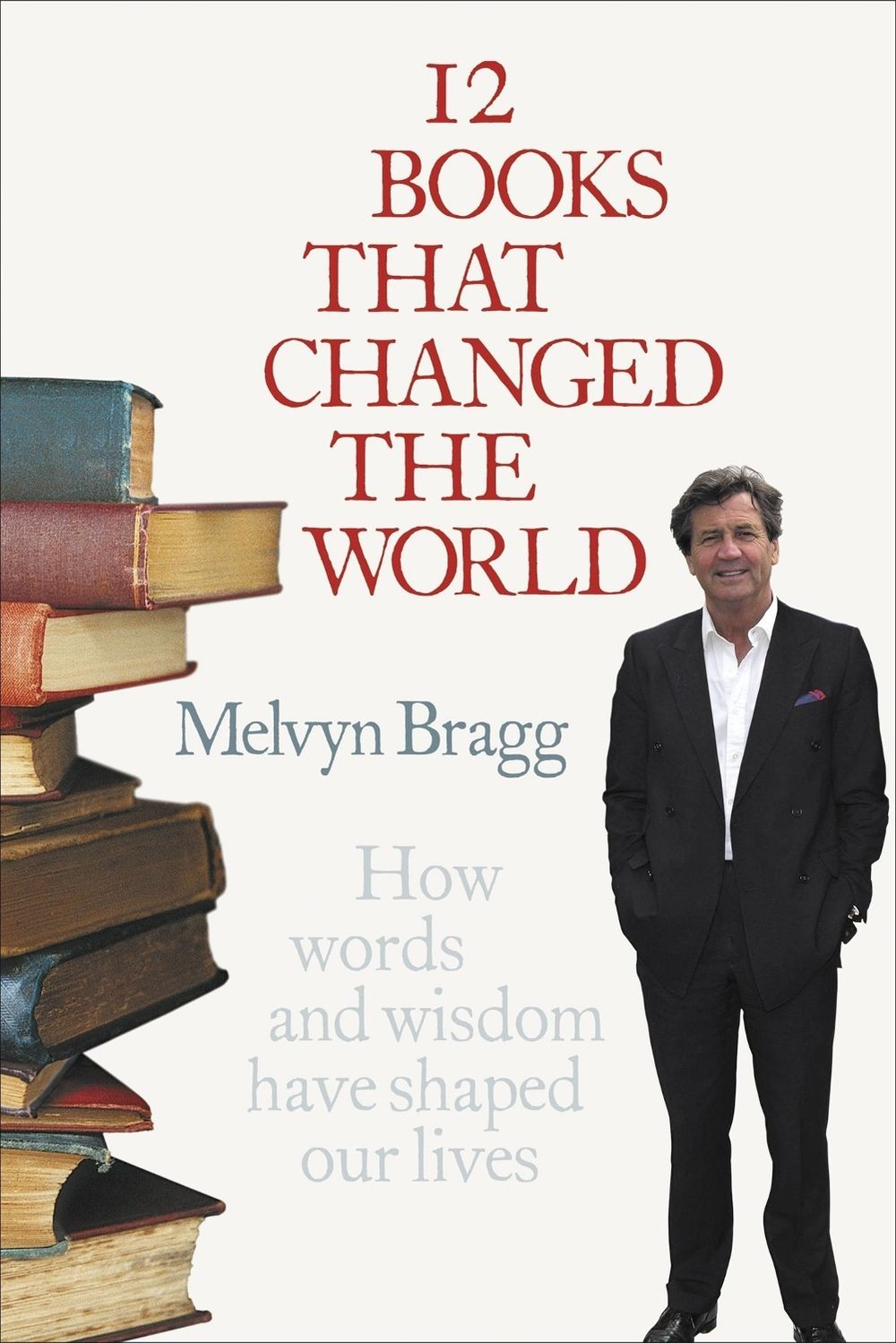 12 Books That Changed The World by Melvyn Bragg - ISBN: 9780340839829