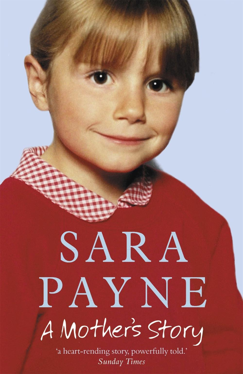 Sara Payne: A Mother's Story by Sara Payne - ISBN: 9780340862780