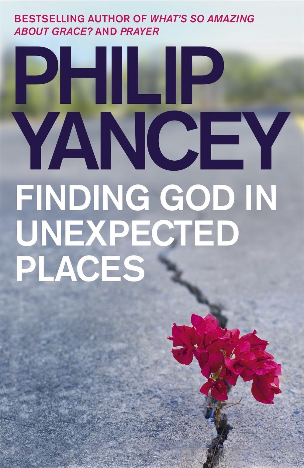Finding God in Unexpected Places by Philip Yancey - ISBN: 9780340864098