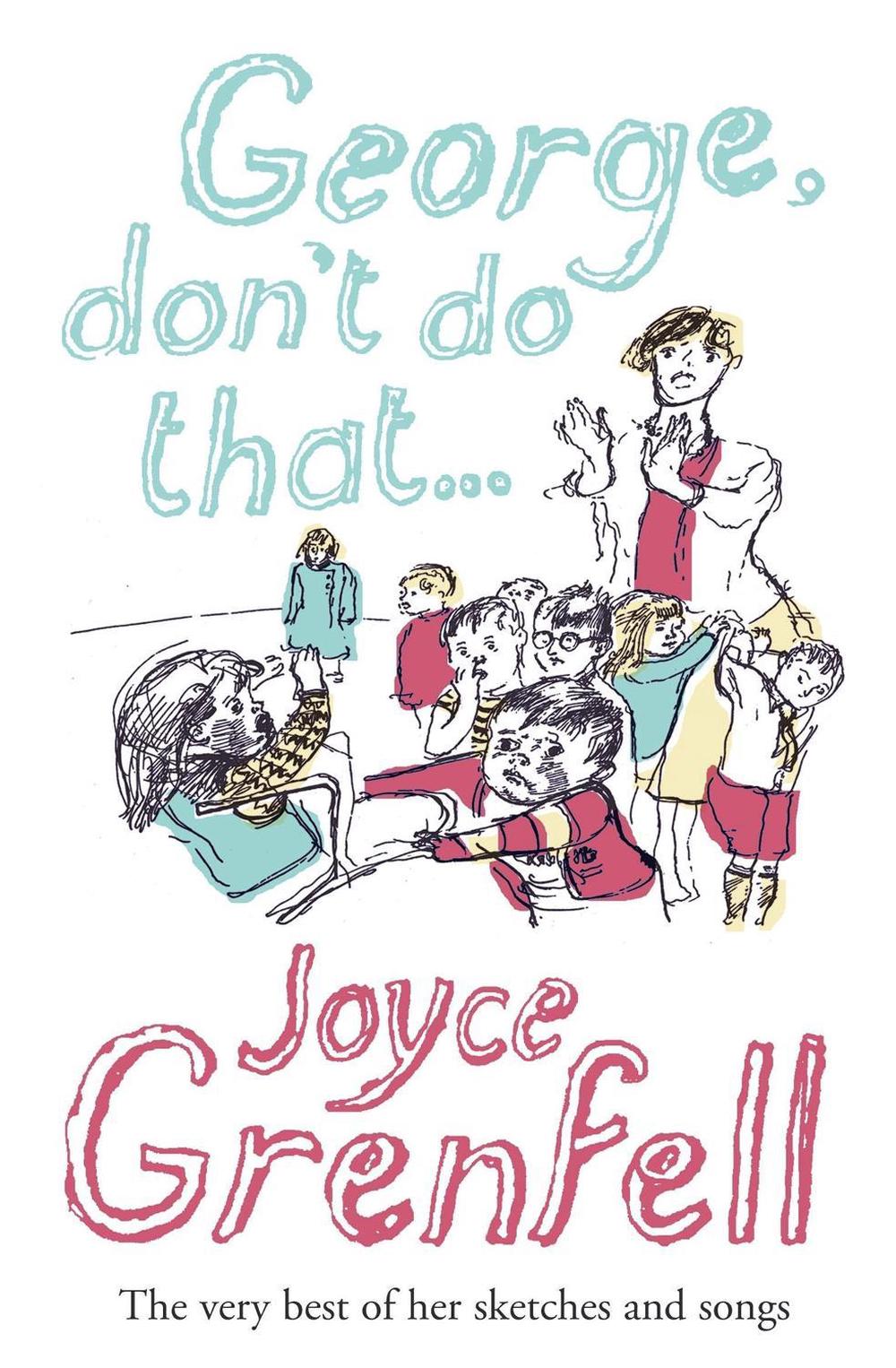 George, Don't Do That . . . by Joyce Grenfell - ISBN: 9780340896372