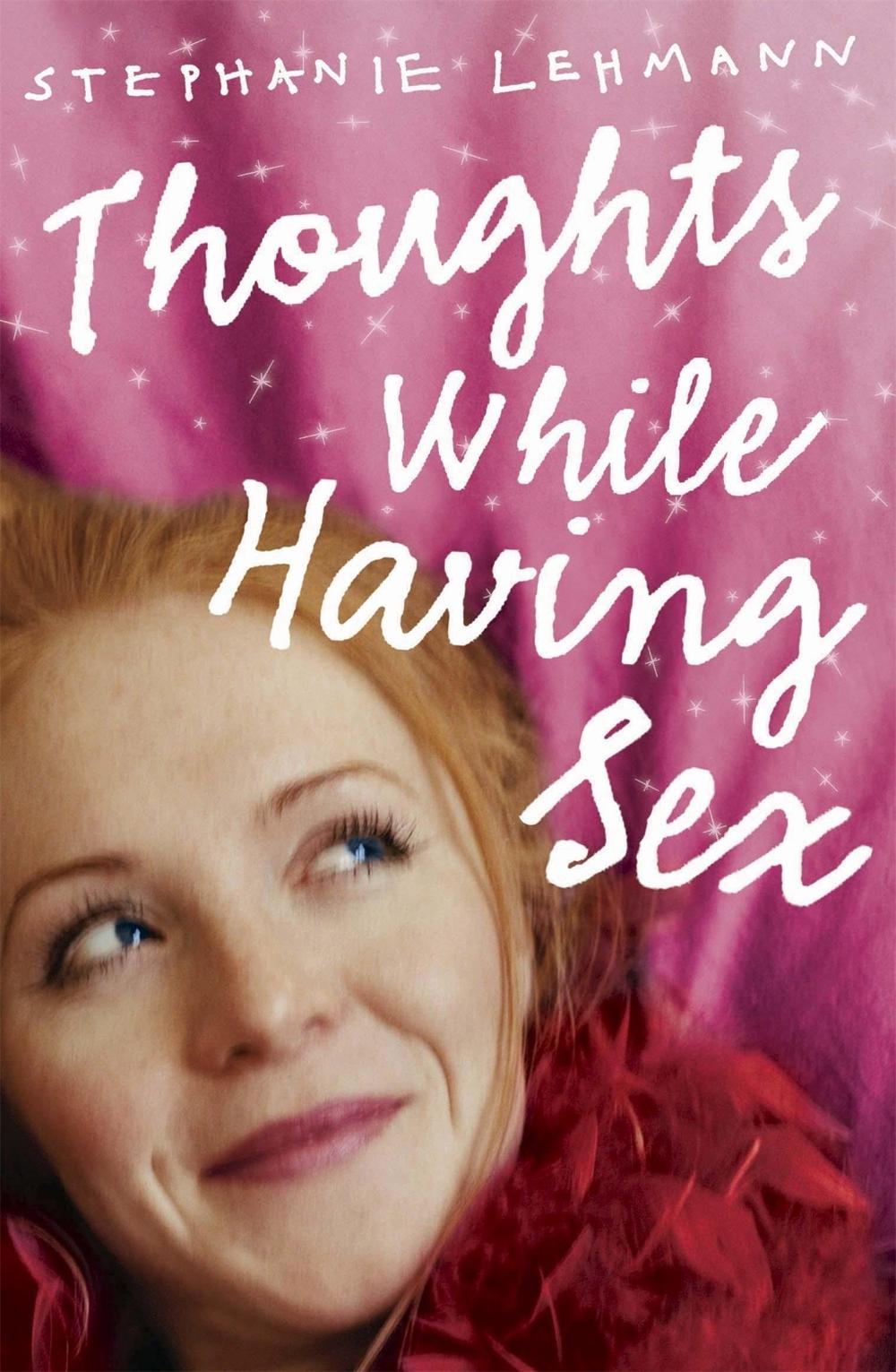 Thoughts While Having Sex by Stephanie Lehmann - ISBN: 9780340899588