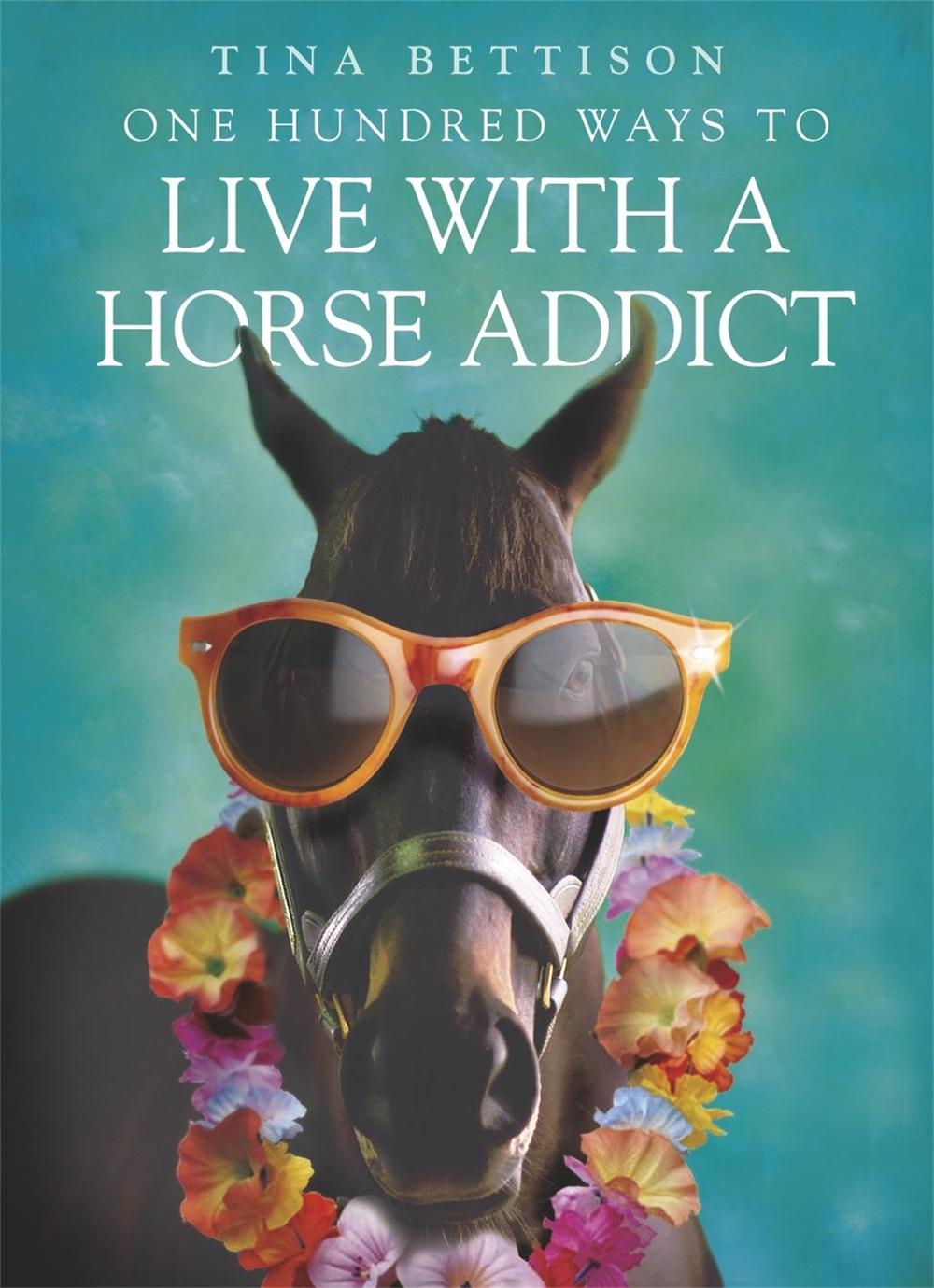 One Hundred Ways to Live With a Horse Addict, 9780340909331