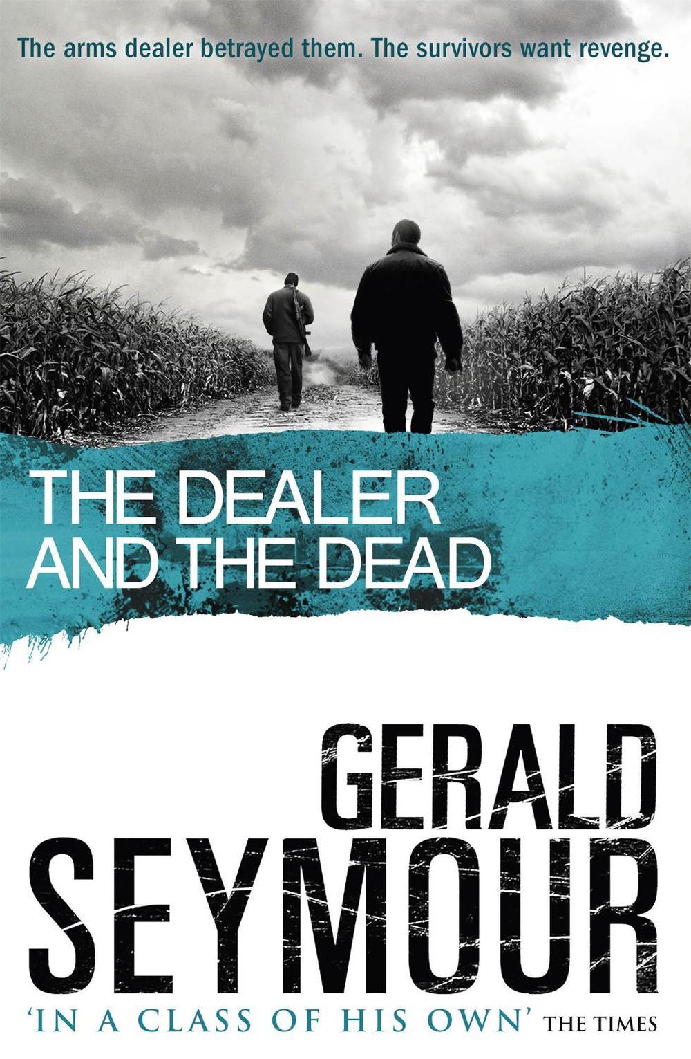 The Dealer and the Dead by Gerald Seymour - ISBN: 9780340918913
