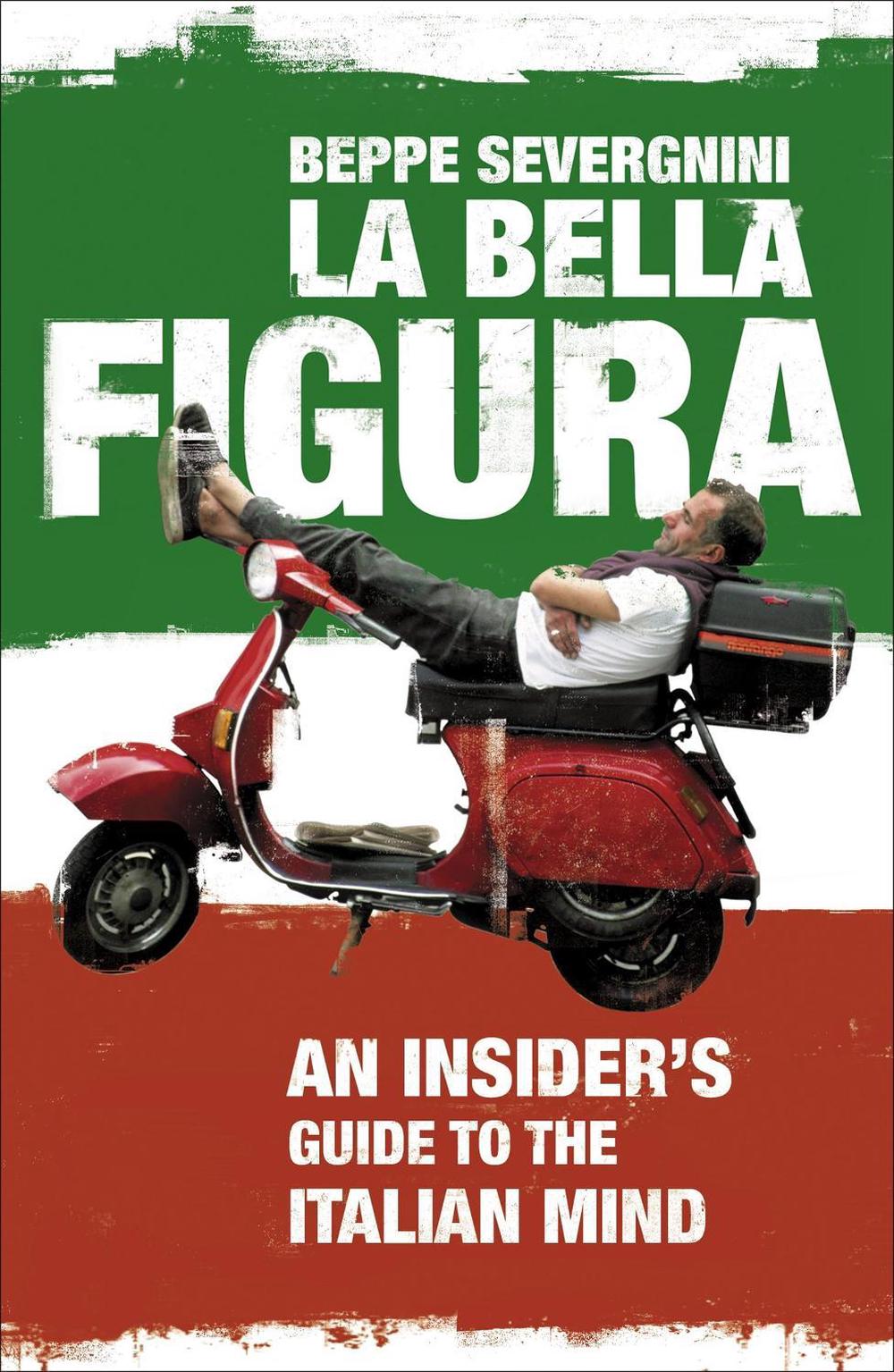 La Bella Figura by Beppe Severgnini - ISBN: 9780340936030