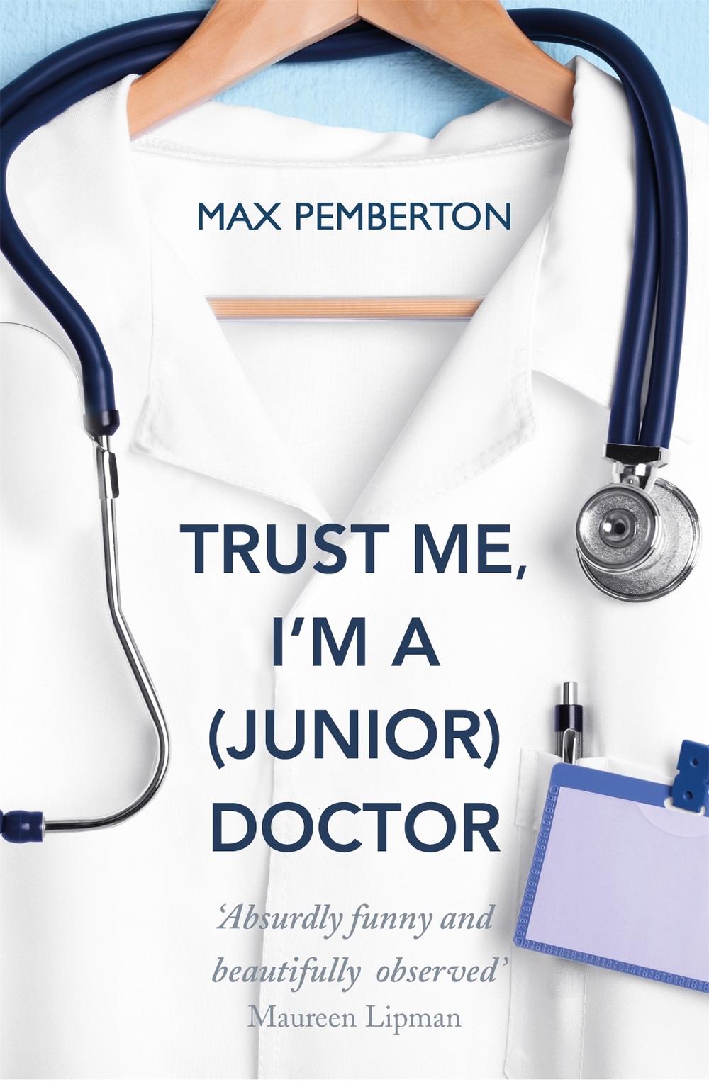 Trust Me, I'm a (Junior) Doctor by Max Pemberton - ISBN: 9780340962053