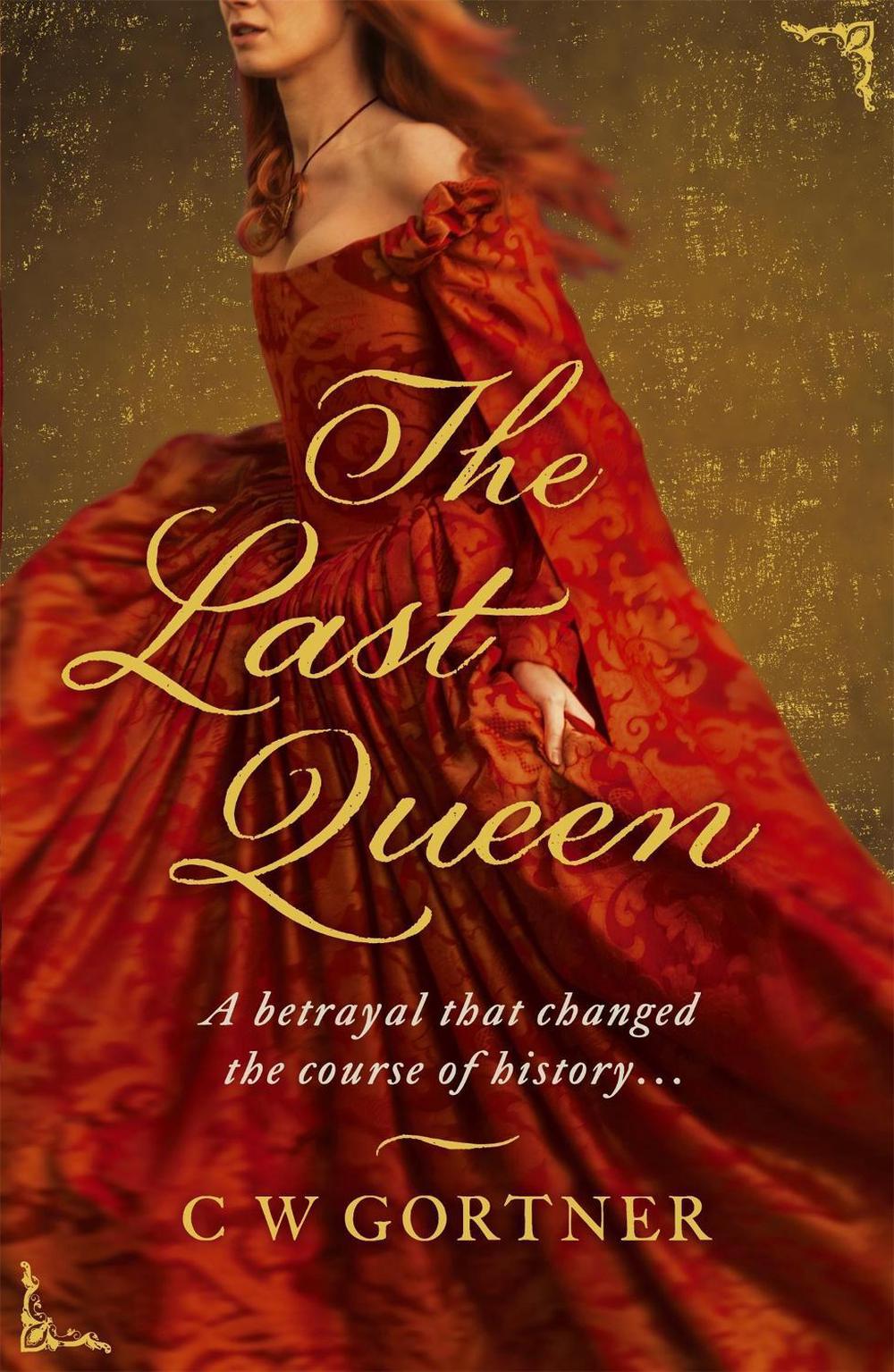 The Last Queen by C.W. Gortner - ISBN: 9780340962947