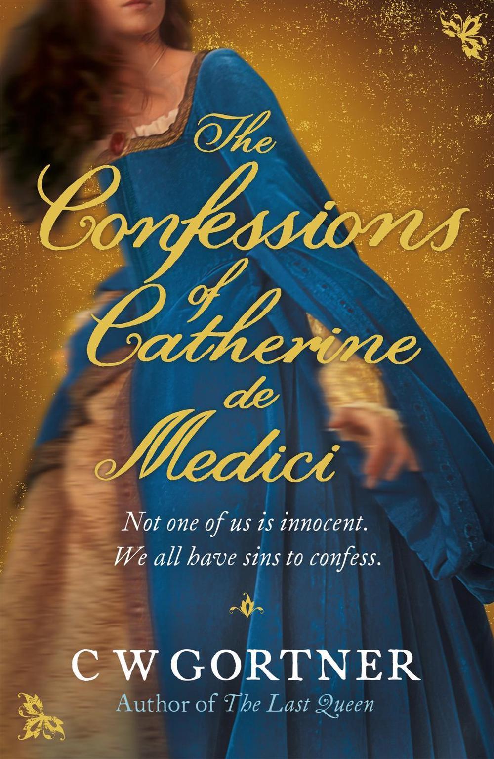 The Confessions of Catherine de Medici by C.W. Gortner - ISBN: 9780340962978