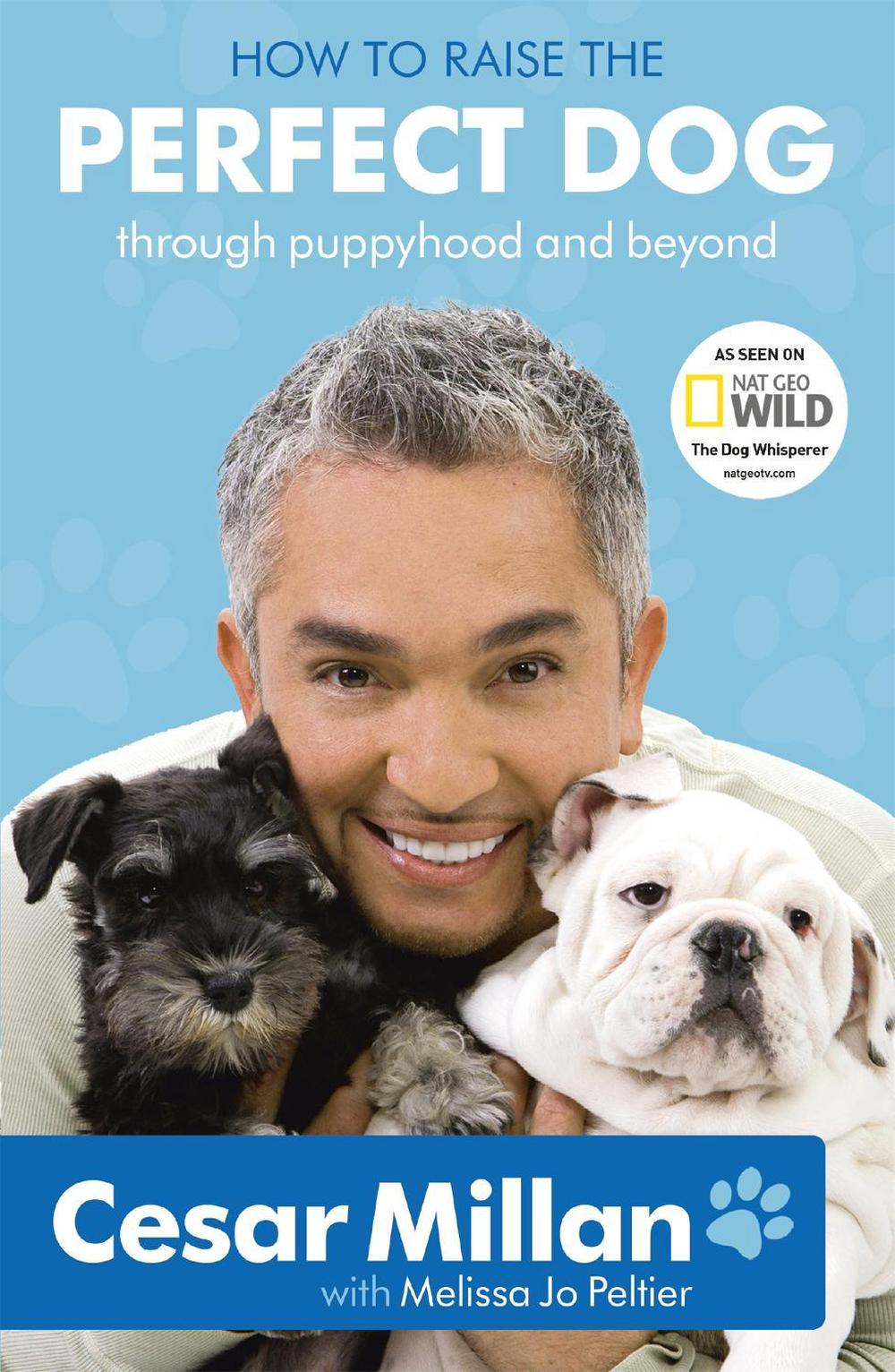 How to Raise the Perfect Dog by Cesar Millan - ISBN: 9780340993071