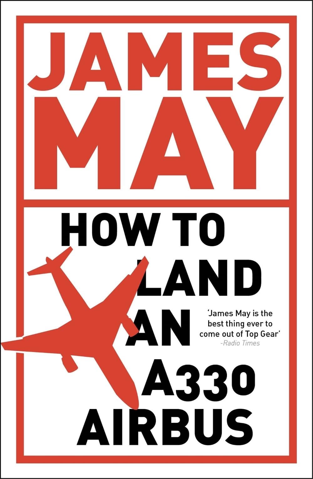 How to Land an A330 Airbus by James May - ISBN: 9780340994580
