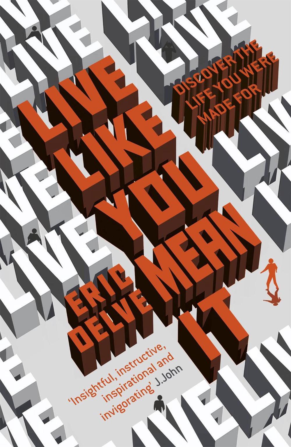 Live Like You Mean It by Eric Delve - ISBN: 9780340995044