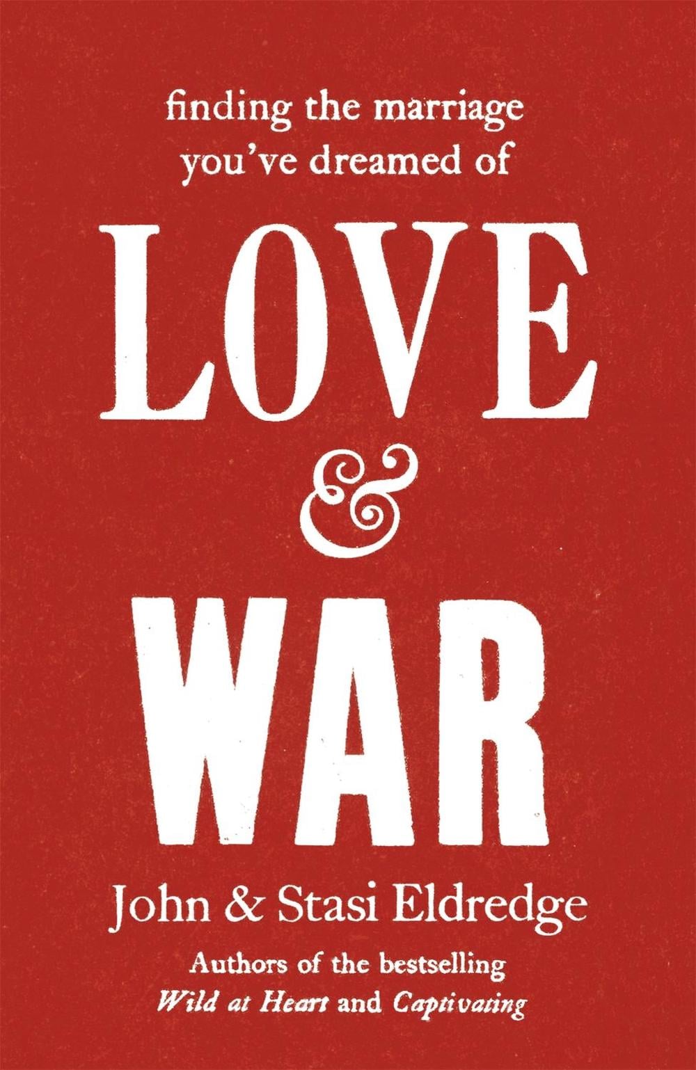 Love & War by John Eldredge - ISBN: 9780340995518