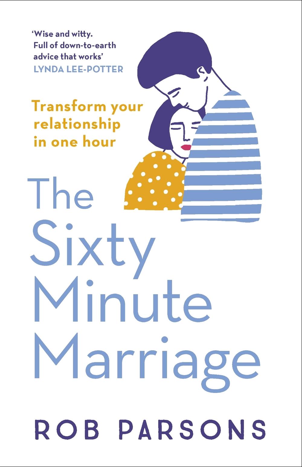 The Sixty Minute Marriage by Rob Parsons - ISBN: 9780340995976