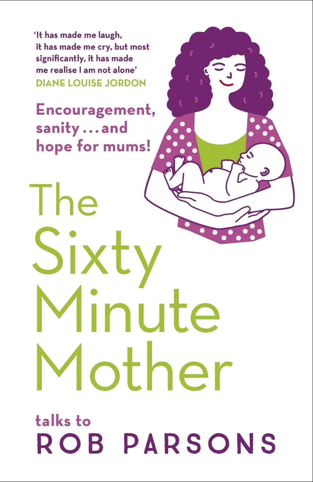 The Sixty Minute Mother by Rob Parsons - ISBN: 9780340995983