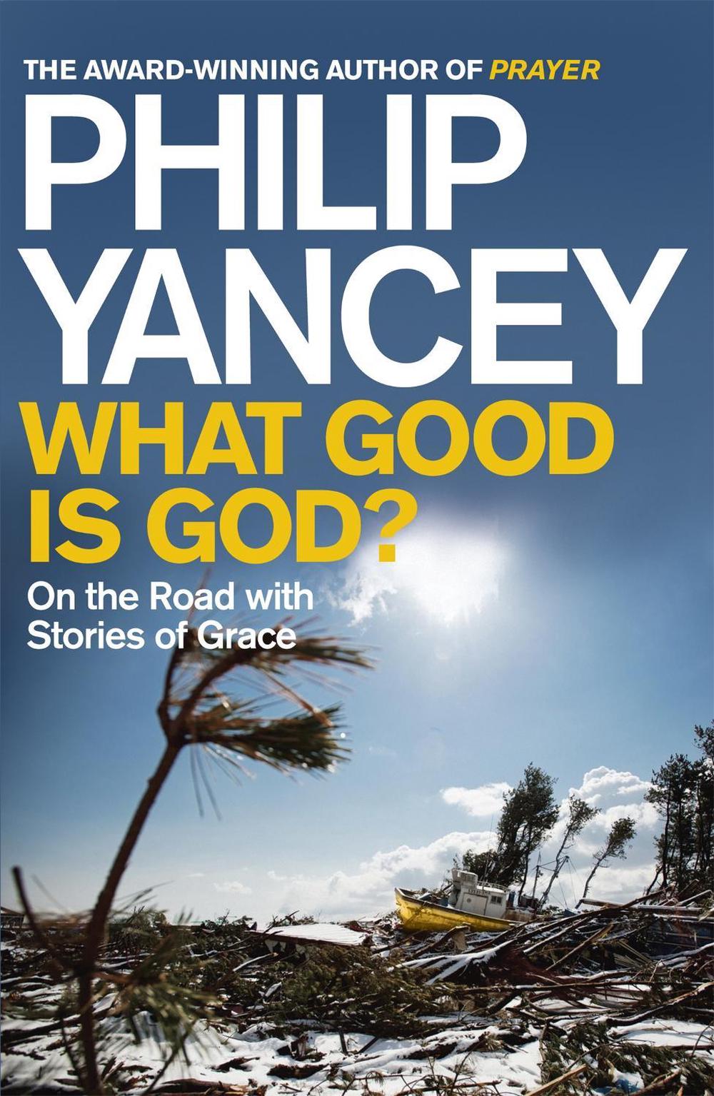 What Good is God? by Philip Yancey - ISBN: 9780340996157