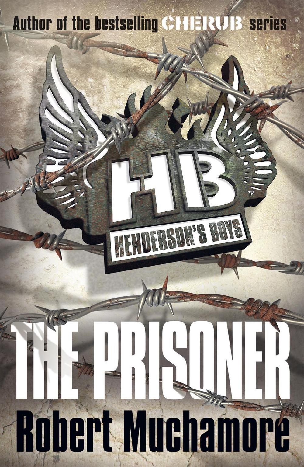 Henderson's Boys: The Prisoner by Robert Muchamore - ISBN: 9780340999172