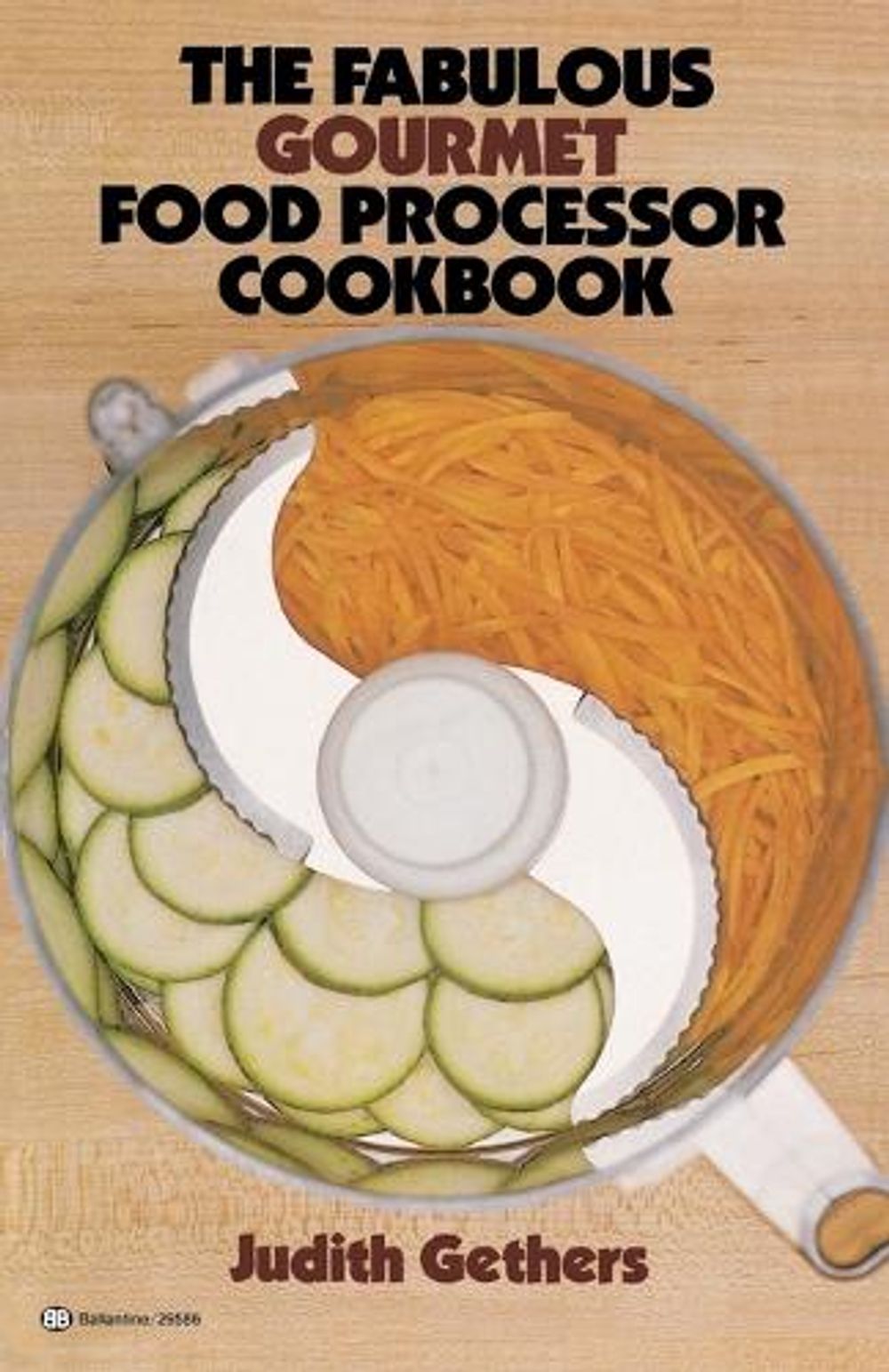 The Fabulous Gourmet Food Processor Cookbook by Judith Gethers - ISBN: 9780345295866