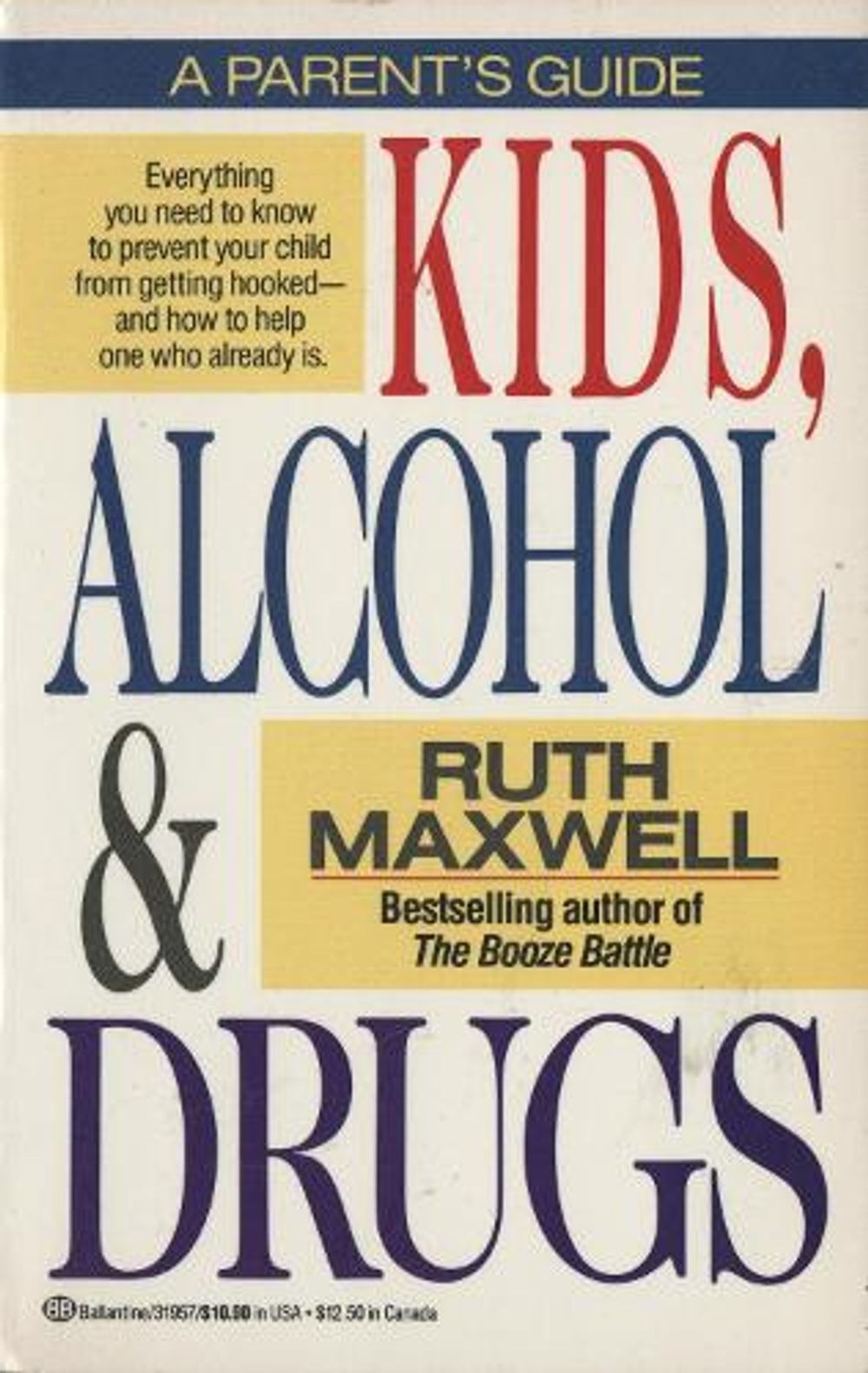 Kids, Alcohol and Drugs: A Parents' Guide by Ruth Maxwell - ISBN: 9780345319579