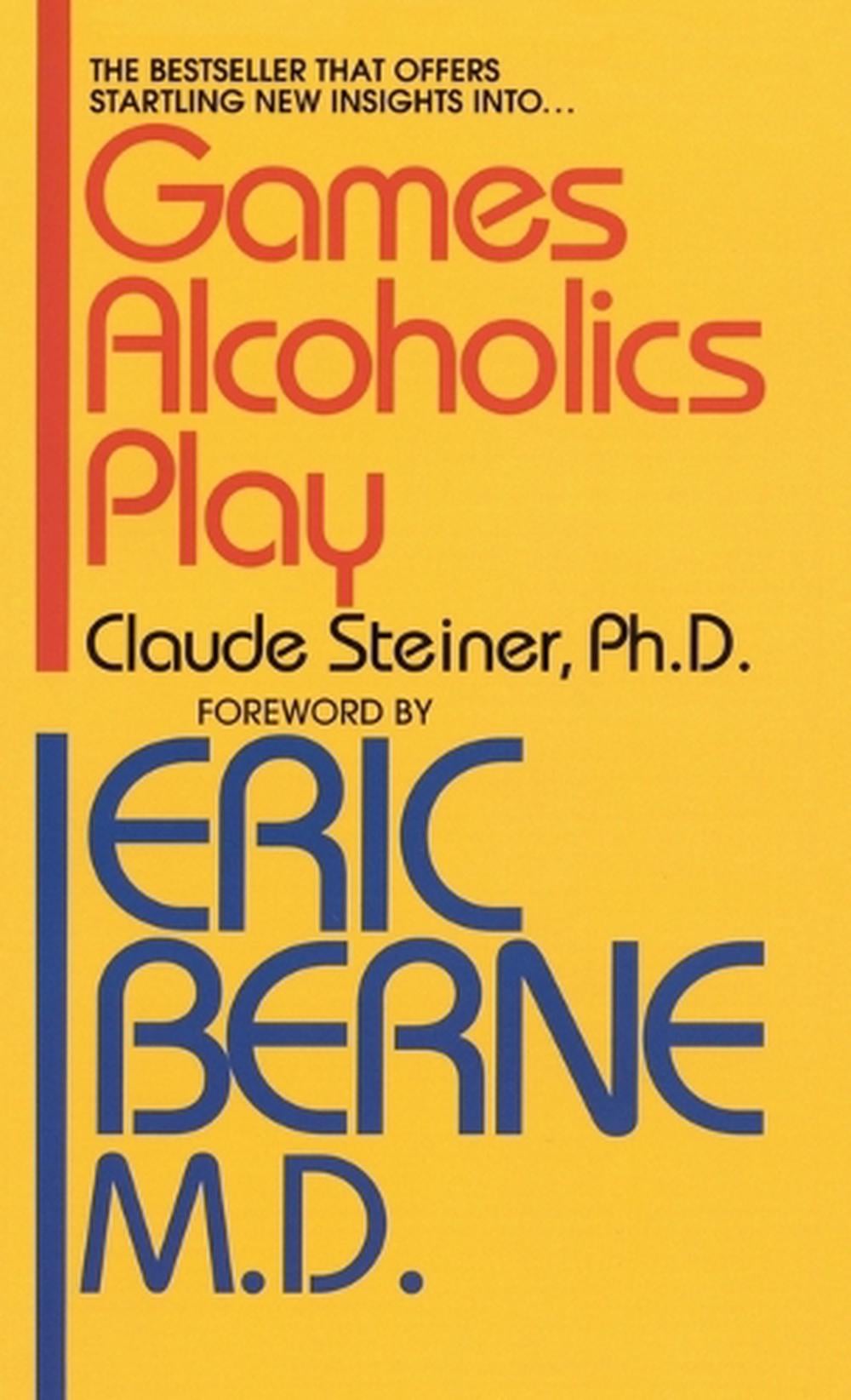 Games Alcoholics Play by Claude M. Steiner - ISBN: 9780345323835