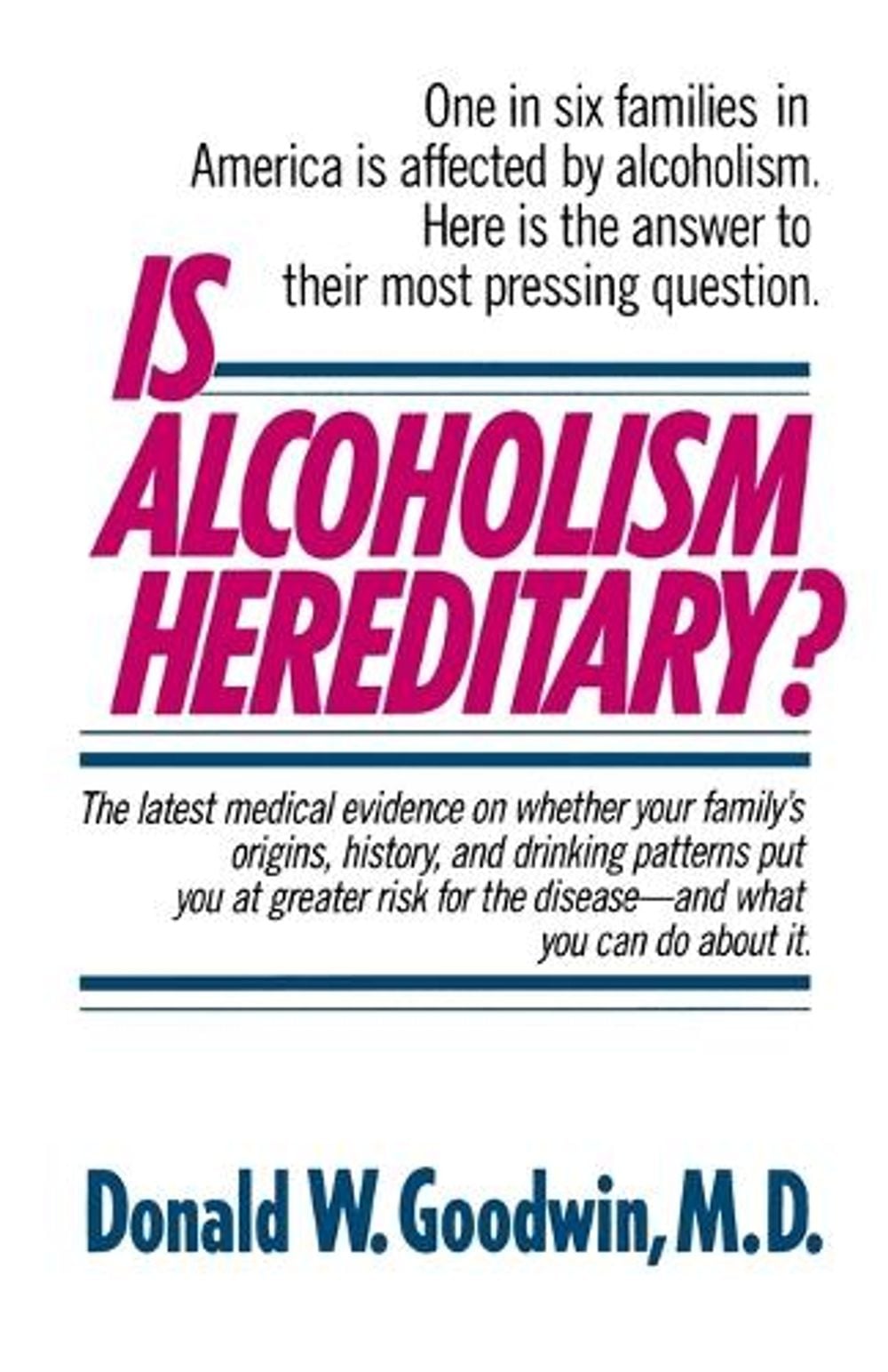 Is Alcoholism Hereditary? by Donald W. Goodwin - ISBN: 9780345348210