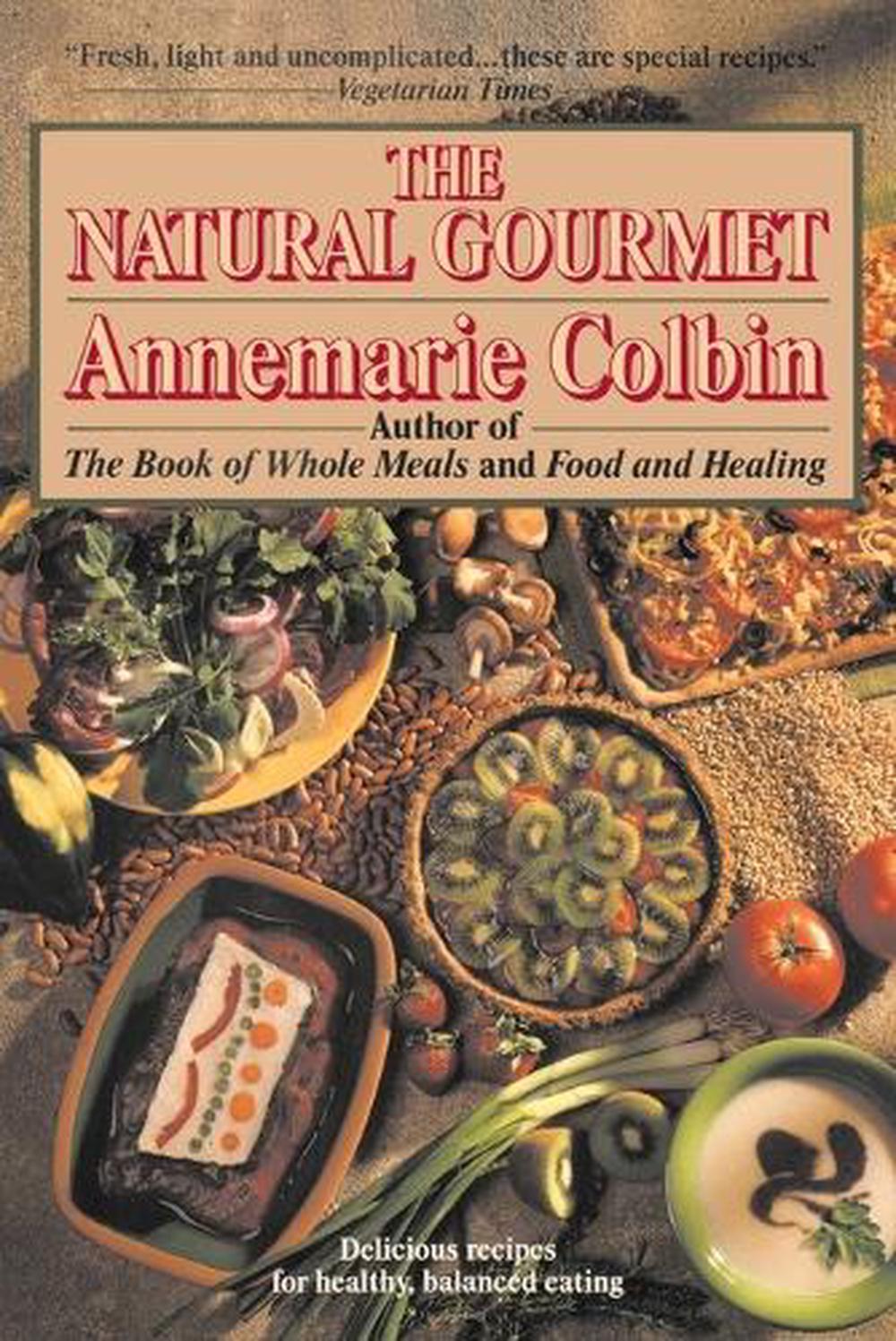 The Natural Gourmet by Annemarie Colbin - ISBN: 9780345370280