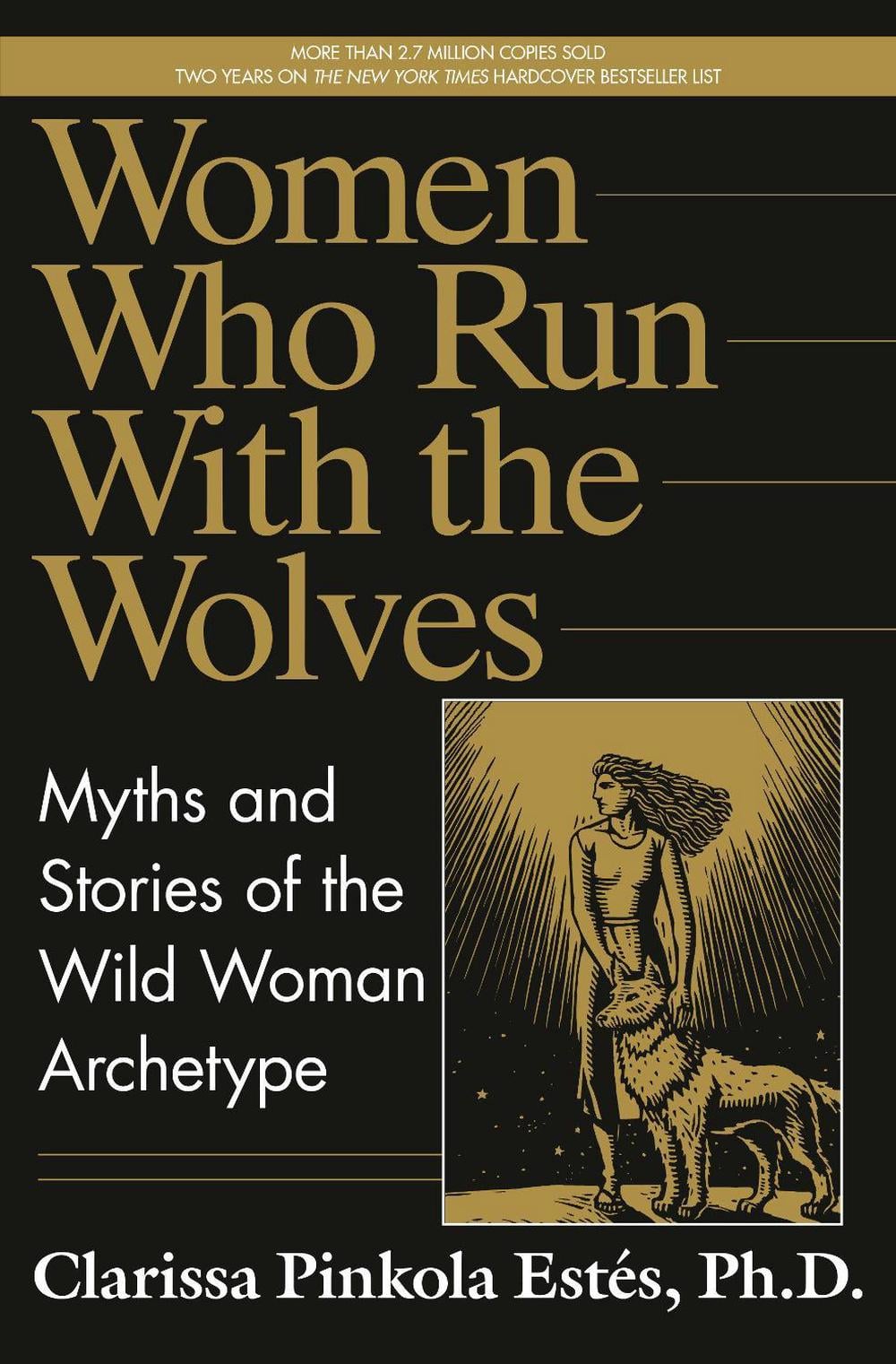 Women Who Run with the Wolves by Clarissa Pinkola Estés - ISBN: 9780345377449