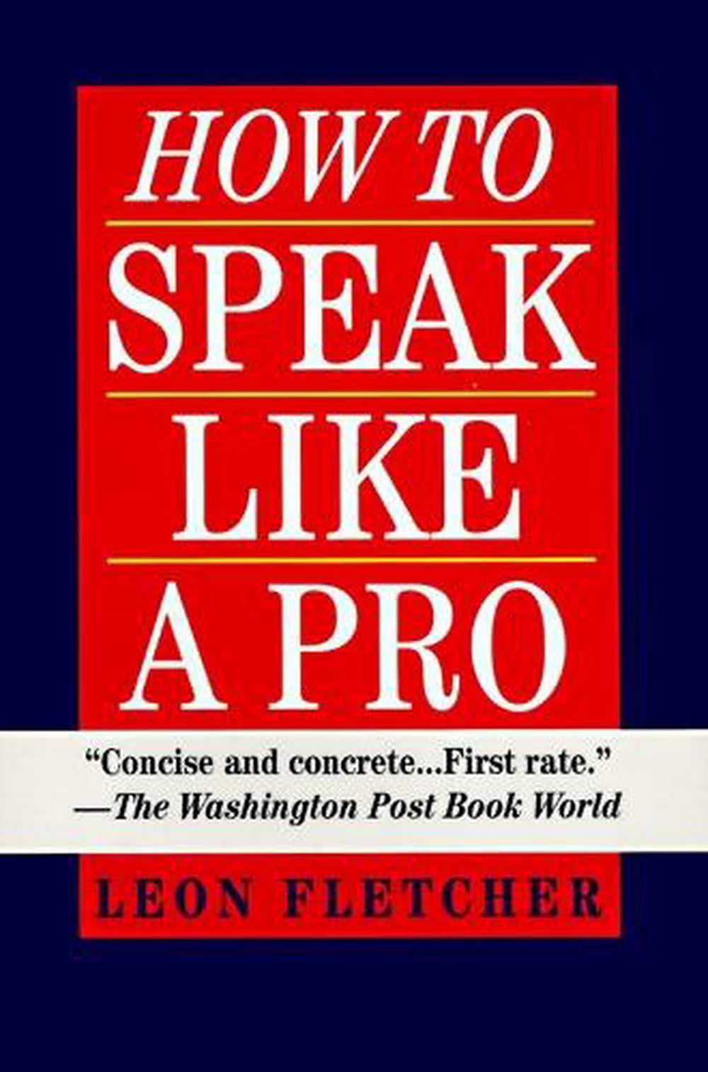 How to Speak Like a Pro by Leon Fletcher, Paperback, 9780345410351