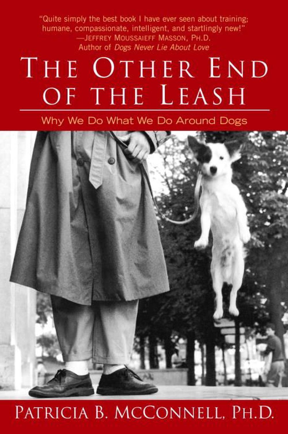 The Other End of the Leash: Why We Do What We Do Around Dogs, 9780345446787