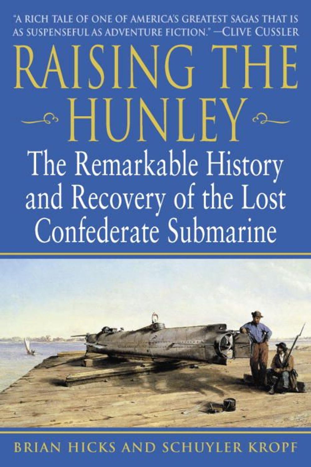 Raising the Hunley: The Remarkable History and Recovery of the Lost Confederate Submarine by Brian Hicks - ISBN: 9780345447722