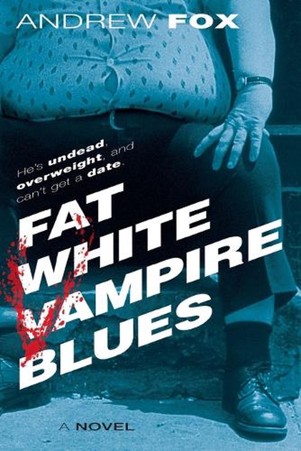 Fat White Vampire Blues by Andrew Fox - ISBN: 9780345463333