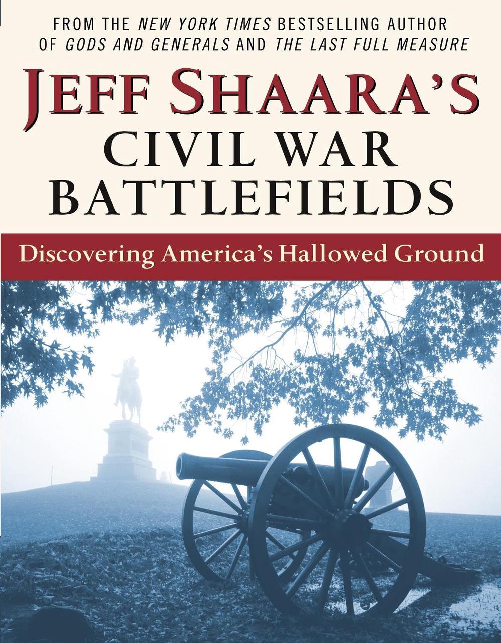 Jeff Shaara's Civil War Battlefields by Jeff Shaara - ISBN: 9780345464880