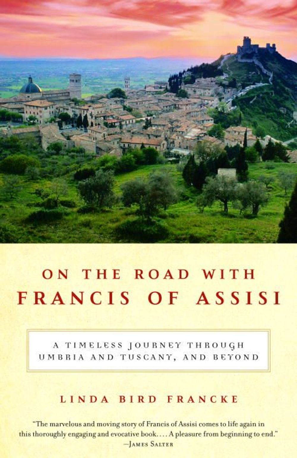 On the Road with Francis of Assisi: A Timeless Journey Through Umbria and Tuscany, and Beyond by Linda Bird Francke - ISBN: 9780345469663
