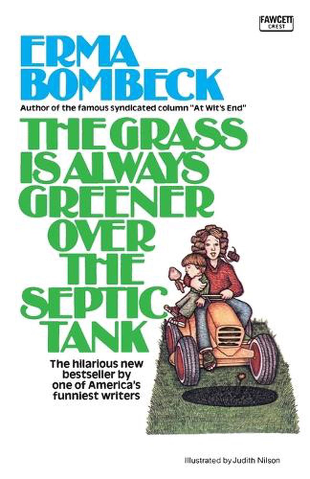 The Grass Is Always Greener over the Septic Tank by Erma Bombeck - ISBN: 9780345471727
