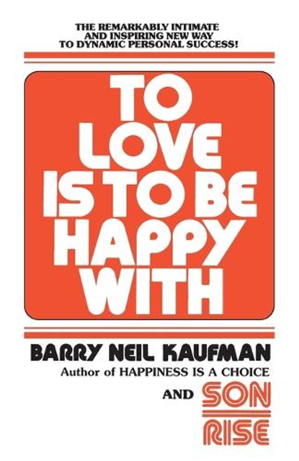 To Love Is to Be Happy With by Barry Neil Kaufman - ISBN: 9780345482808