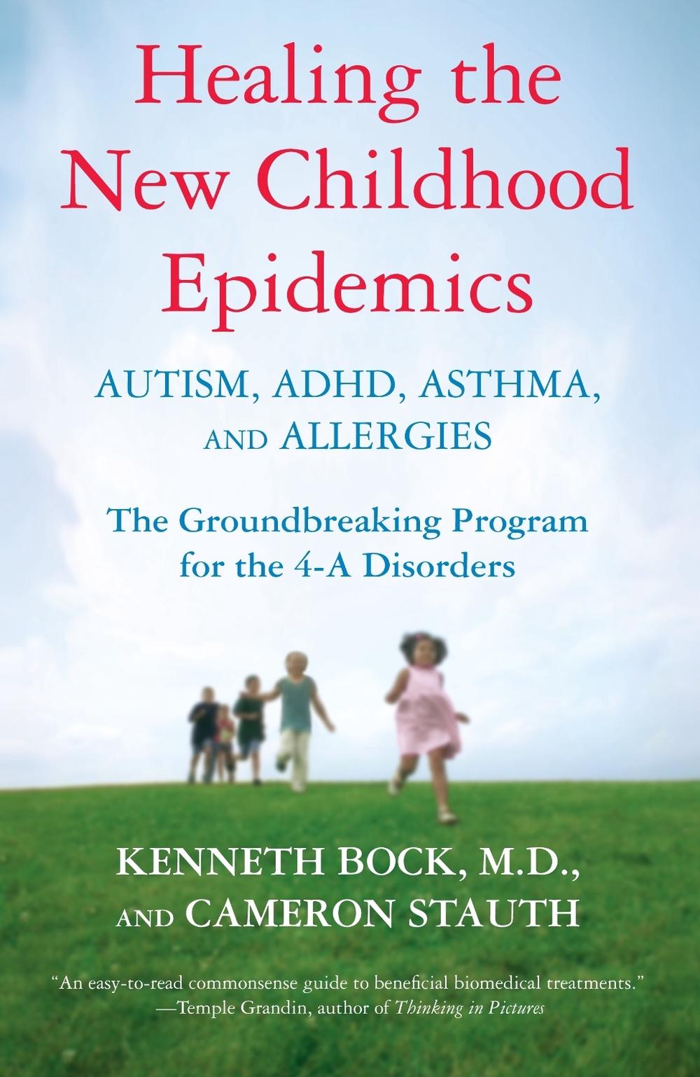 Healing the New Childhood Epidemics: Autism, ADHD, Asthma, and Allergies by Kenneth Bock - ISBN: 9780345494511