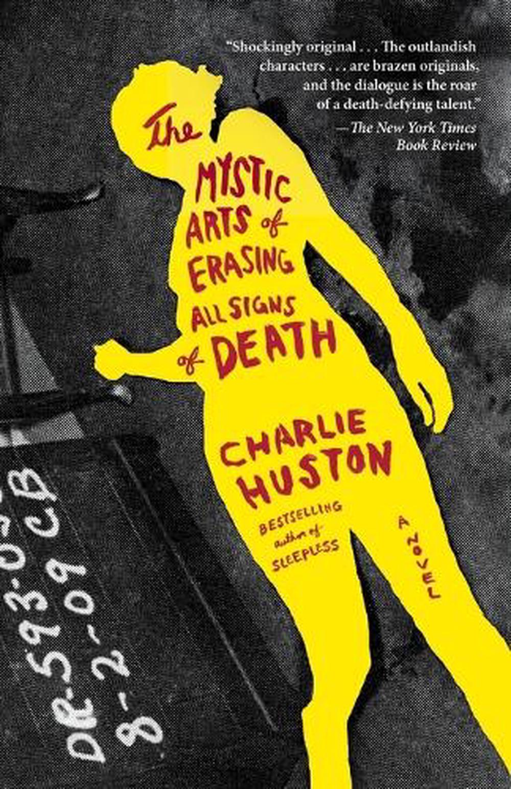 The Mystic Arts of Erasing All Signs of Death by Charlie Huston - ISBN: 9780345501127