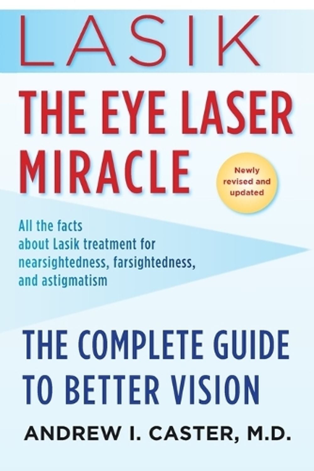 Lasik: The Eye Laser Miracle by Andrew I. Caster - ISBN: 9780345507358
