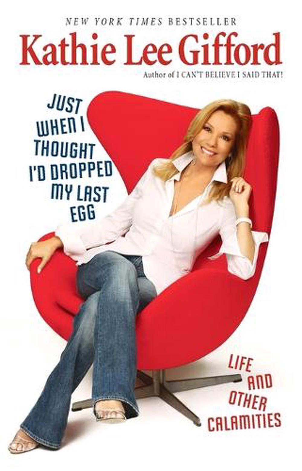Just When I Thought I'd Dropped My Last Egg by Kathie Lee Gifford - ISBN: 9780345512079