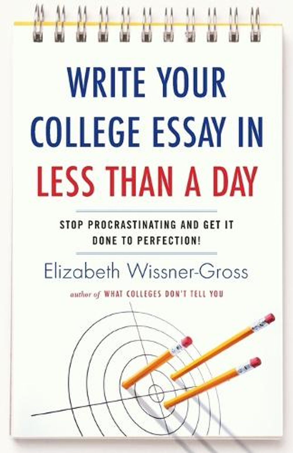 Write Your College Essay in Less Than a Day by Elizabeth Wissner-Gross - ISBN: 9780345517272