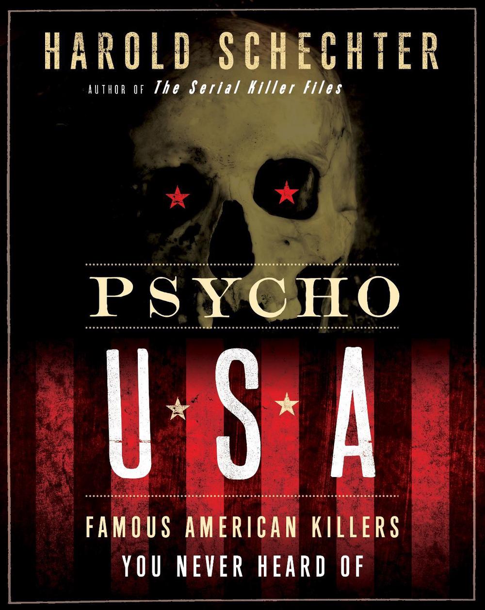 Psycho USA by Harold Schechter - ISBN: 9780345524478