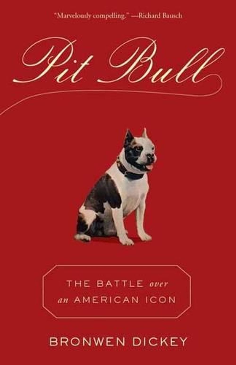Pit Bull by Bronwen Dickey - ISBN: 9780345803115