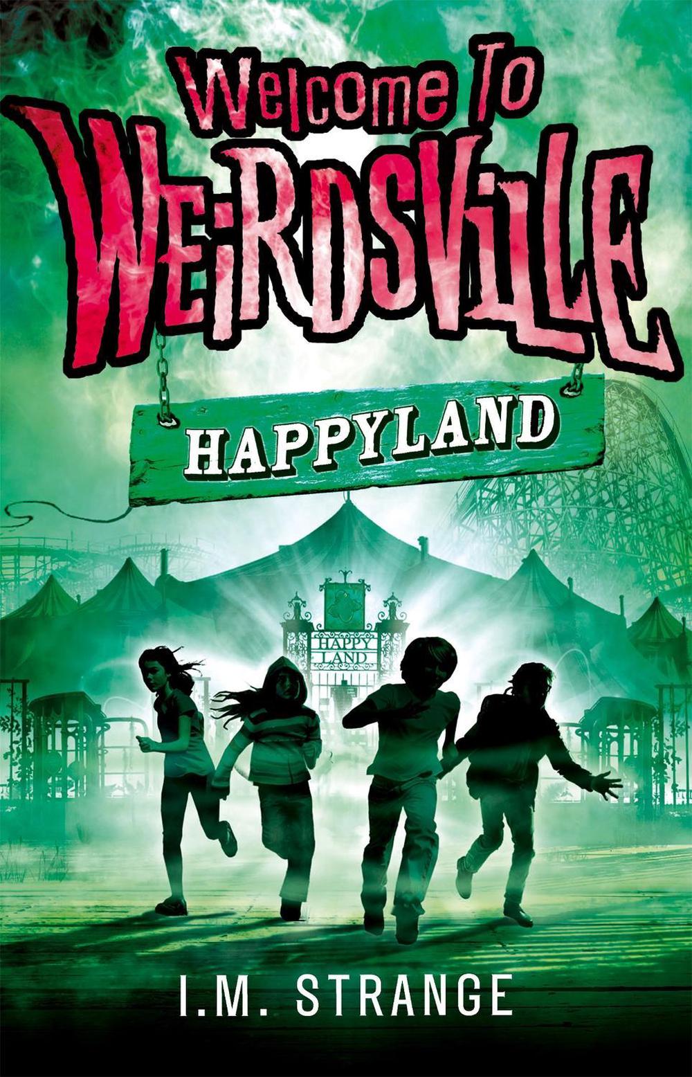 Welcome to Weirdsville: Happyland by I.M. Strange - ISBN: 9780349001258