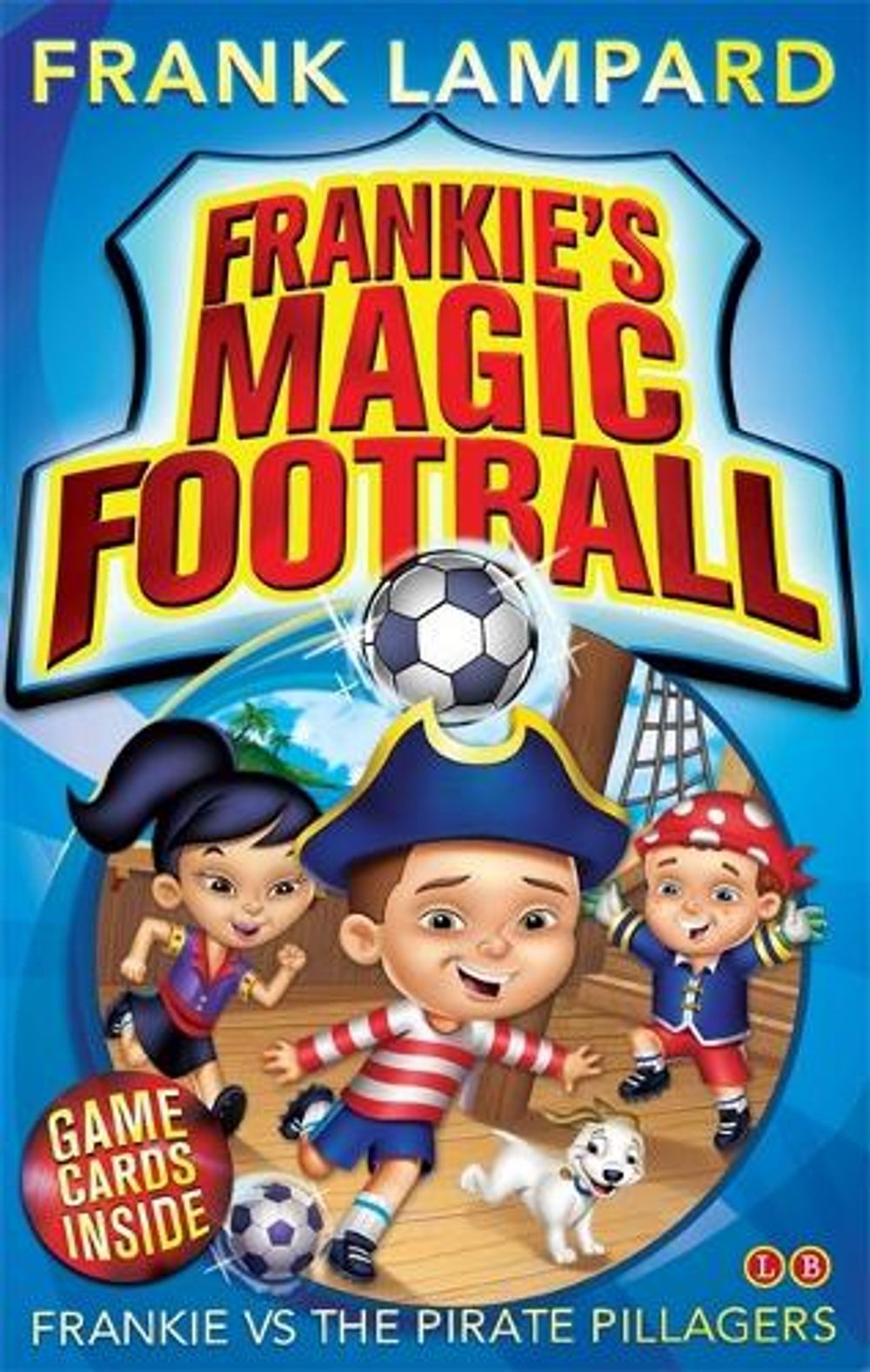 Frankie's Magic Football: Frankie vs The Pirate Pillagers by Frank Lampard - ISBN: 9780349001623
