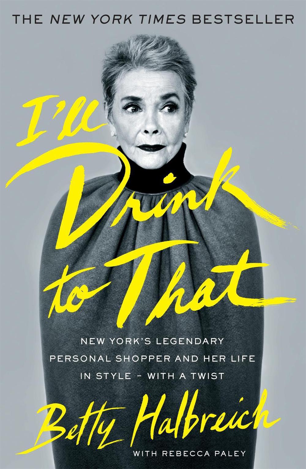 I'll Drink to That by Betty Halbreich - ISBN: 9780349006017