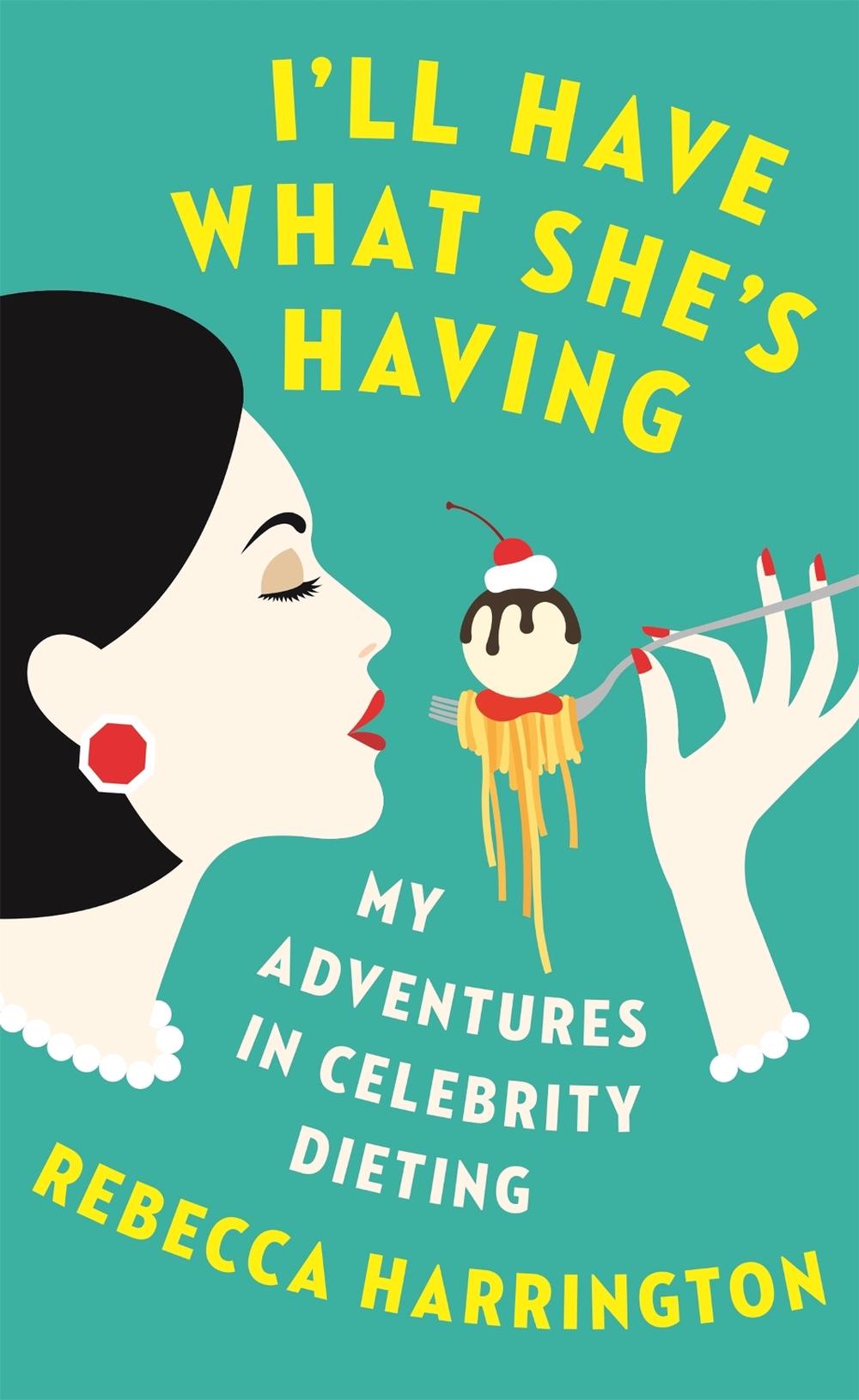 I'll Have What She's Having by Rebecca Harrington - ISBN: 9780349006031
