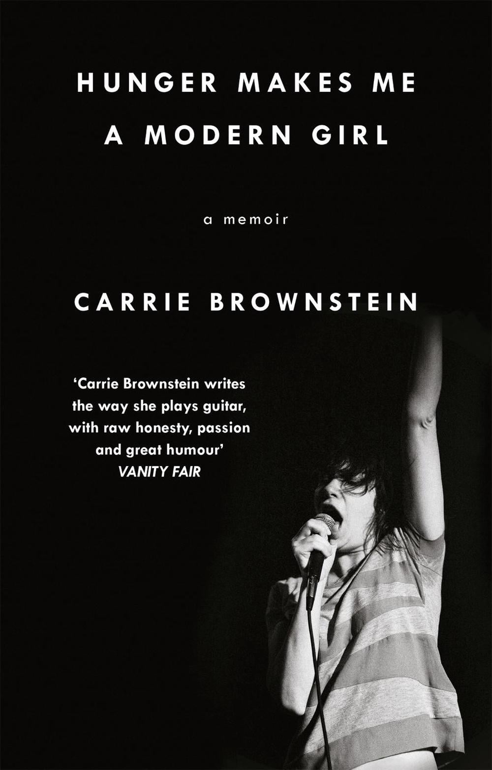 Hunger Makes Me a Modern Girl by Carrie Brownstein - ISBN: 9780349007953