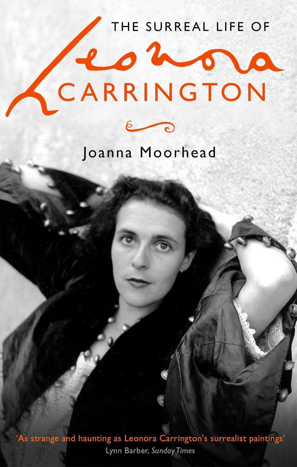 The Surreal Life of Leonora Carrington by Joanna Moorhead - ISBN: 9780349008790