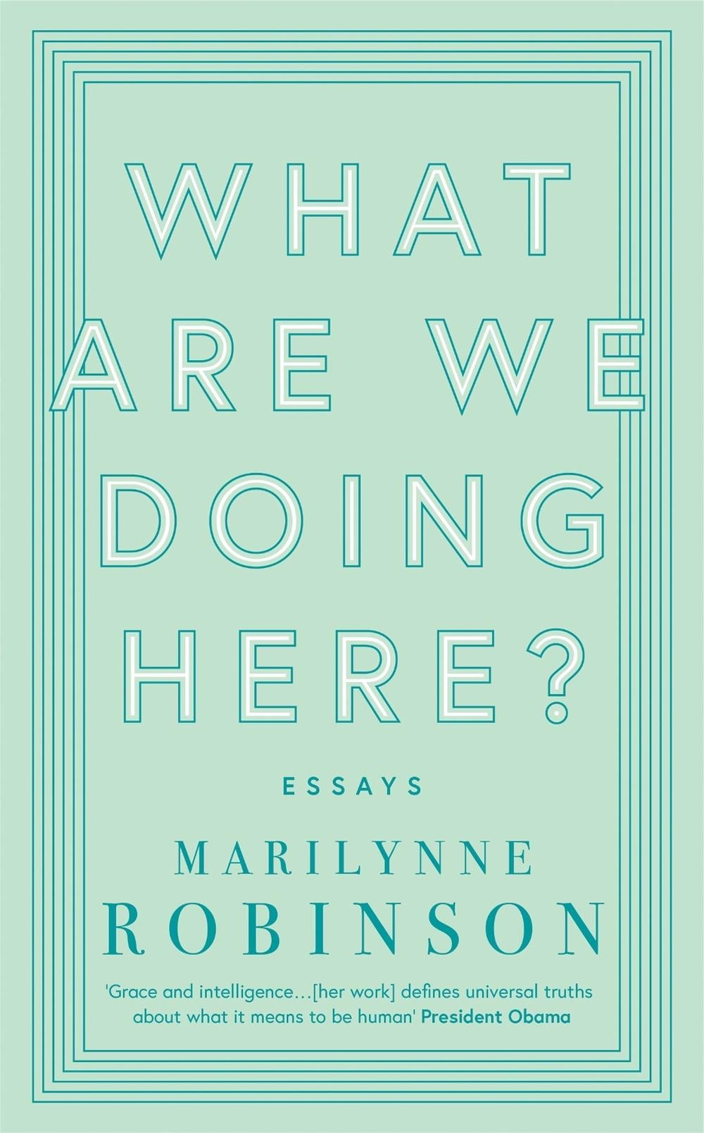 What are We Doing Here? by Marilynne Robinson - ISBN: 9780349010441