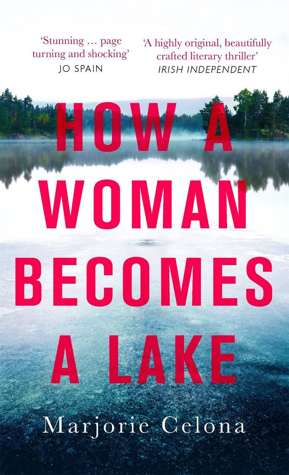 How a Woman Becomes a Lake by Marjorie Celona - ISBN: 9780349011370